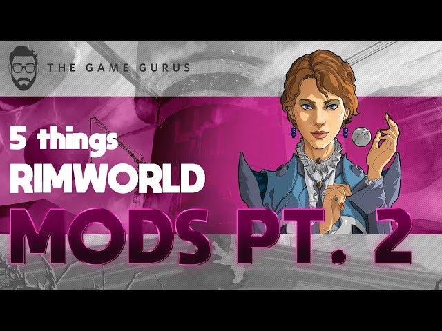 Rimworld Mods That Will Change Your Experience (Part 2) | 5 Things