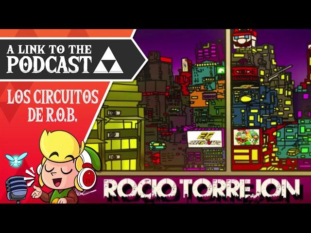 ALTTP - Los CIRCUITOS DE R.O.B: Rocío Torrejón de ErreKGamer