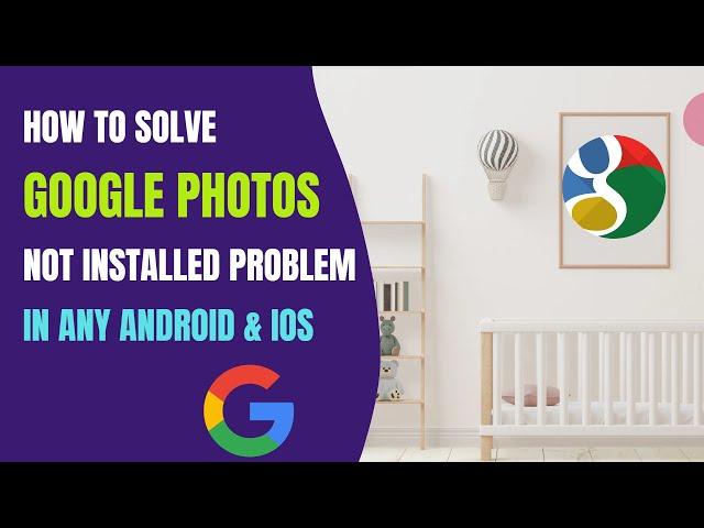 How to Solve Google Photos Not Installed Problem in Any Android