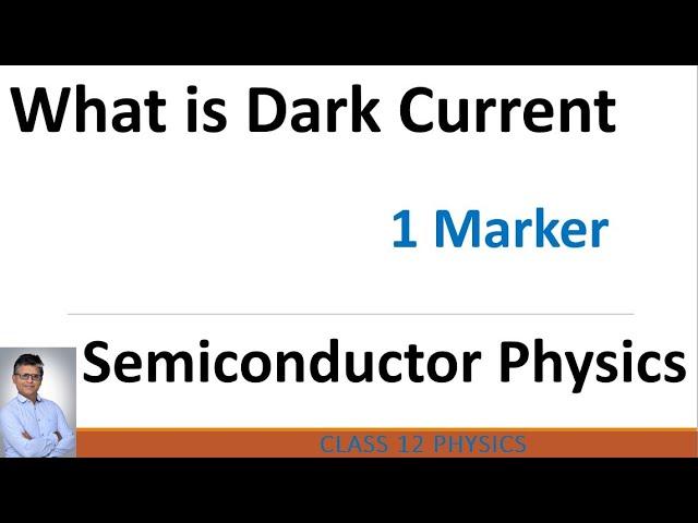 What is  Dark Current in Photo Diode Semiconductors Class 12 Physics