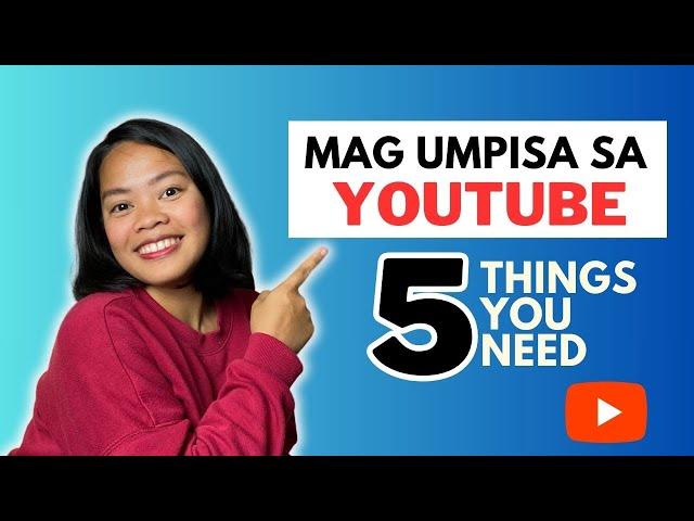 Paano maging isang Youtuber? | 5 Simpleng bagay lang ang kelangan mo para magumpisa! Start on 2024!