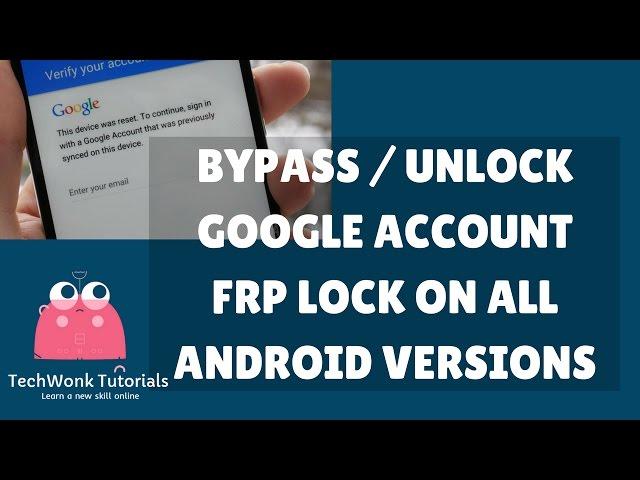 Bypass / Unlock Google Account FRP lock on all Android versions | TechWonk Tutorials