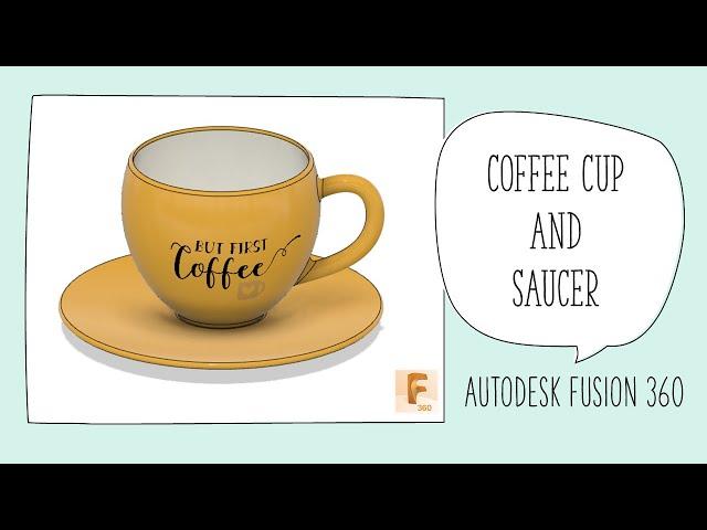 Coffee Cup and Saucer using Advanced Tools - 3D Model - Autodesk Fusion 360