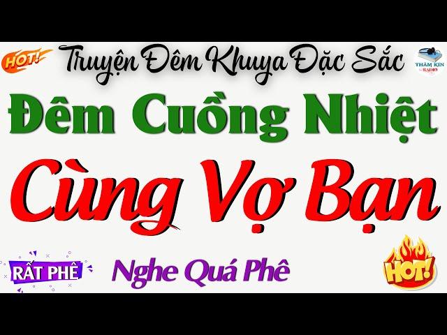 Truyện Đêm Khuya Đặc Sắc Nhất : ĐÊM CUỒNG NHIỆT CÙNG VỢ BẠN - Đọc Truyện Đêm Khuya