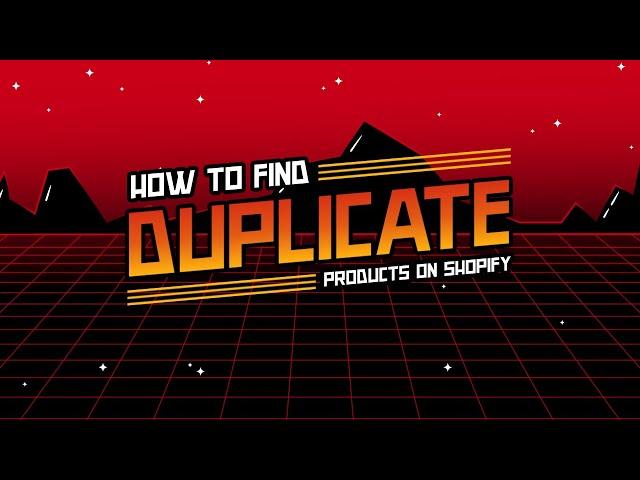 How To Find Any Duplicate Products & Clean Up Your Product Listings On Shopify