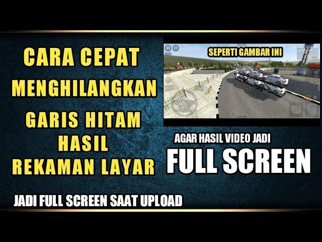 CARA SUPAYA LAYAR FULLSCREEN SAAT REKAM LAYAR ATAUPUN UPLOAD VIDEO KE YOUTUBE