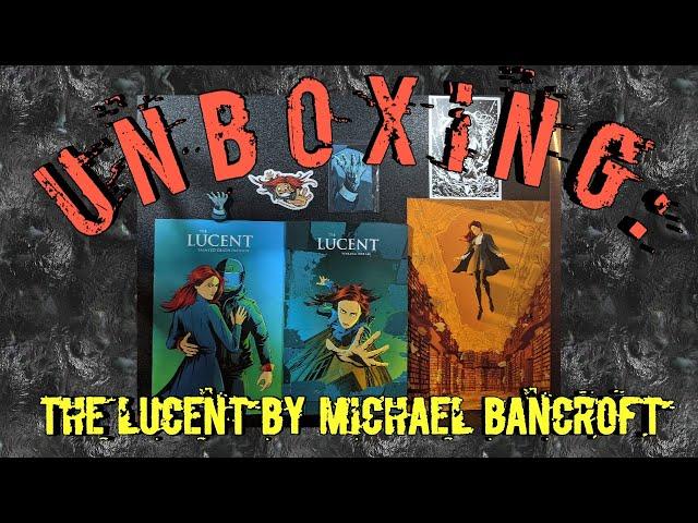 Unboxing: The Lucent by Michael Bancroft