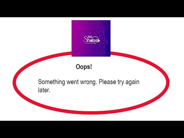 Fix Hello Shraa Oops Something Went Wrong Error Please Try Again Later