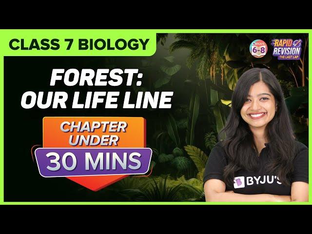 Forest : Our Lifeline | Full Chapter Revision under 30 mins | Class 7 Science