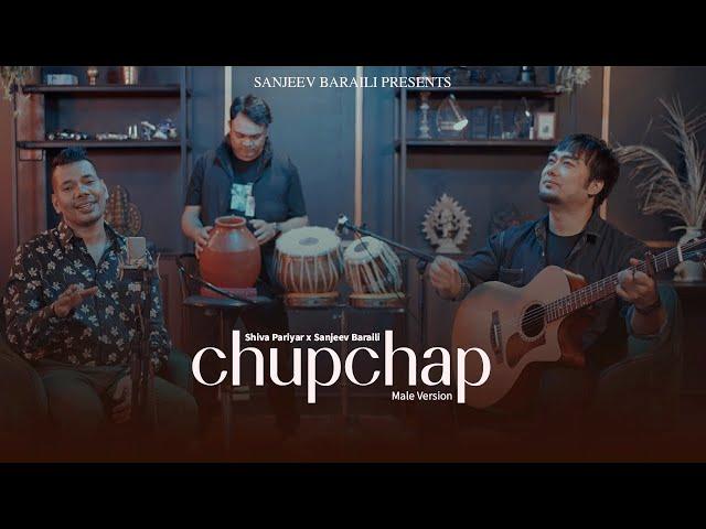 Chupchap By Shiva Pariyar Ft. Sanjeev Baraili | Male Version | 2025