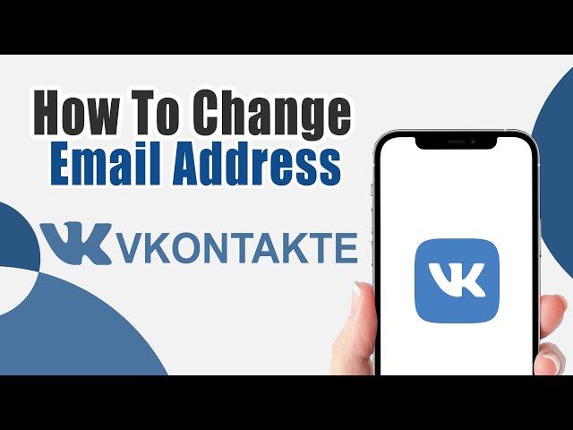 How To Change Email Address On Vk Account | Vkontakte Email Id