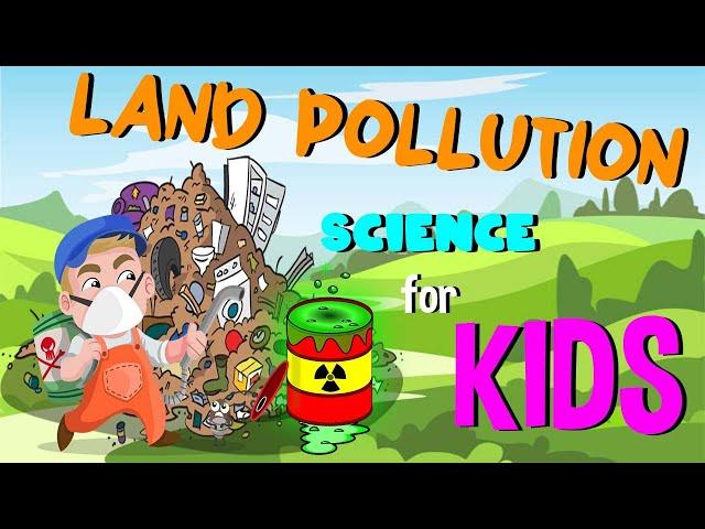 What is Land Pollution | Science for Kids