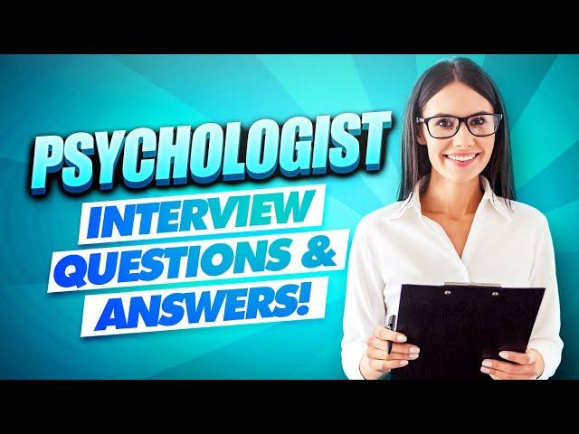 PSYCHOLOGIST INTERVIEW QUESTIONS AND ANSWERS! | (How to PASS a Psychology Job Interview!)