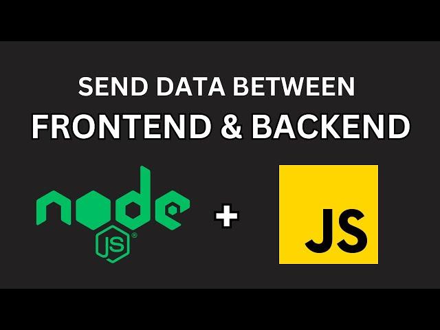 Passing Data Between Frontend and Backend | Node.js & JavaScript