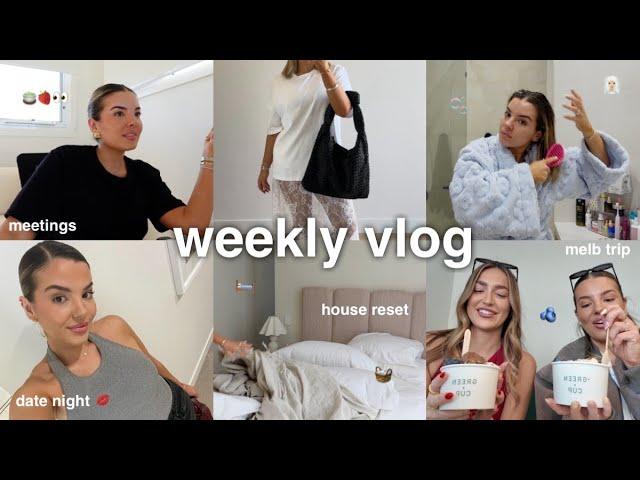 weekly vlog  melb trip, house reset, meetings + date night