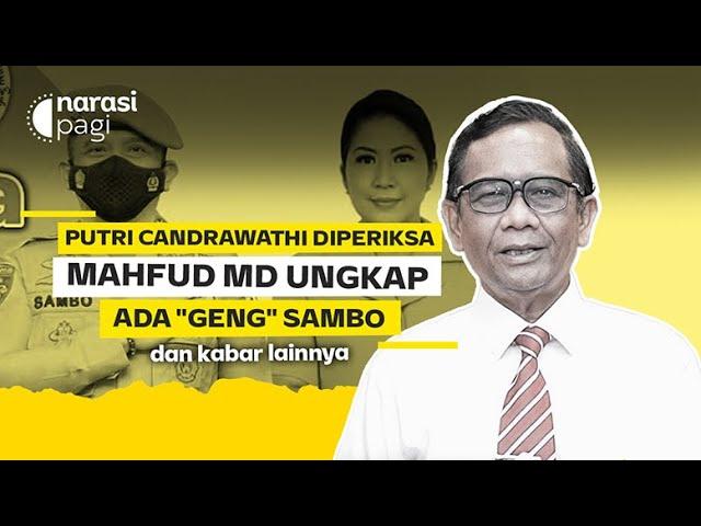 PUTRI CANDRAWATHI DIPERIKSA, MAHFUD MD UNGKAP ADA "GENG" SAMBO | Narasi Pagi