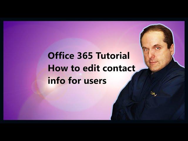 Microsoft 365 Tutorial  How to edit contact info for users