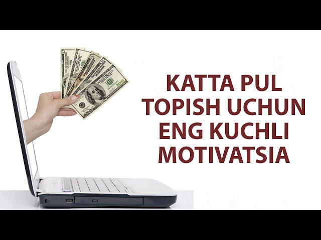 Katta Pul Ishlash Uchun Eng Kuchli Motivatsiya