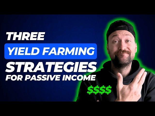 3 Yield Farming Strategies for Crypto Passive Income