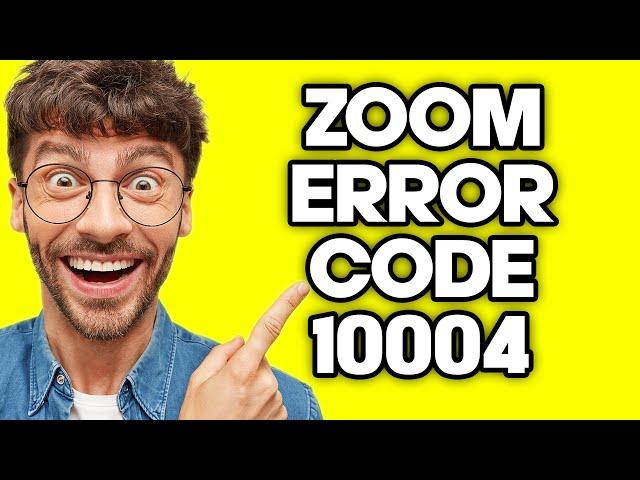 How To Fix Zoom Error Code 10004 (2023)