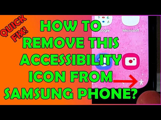 How to Remove Accessibility Icon on Bottom Right of Your Samsung Galaxy Phone? - Quick Fix!