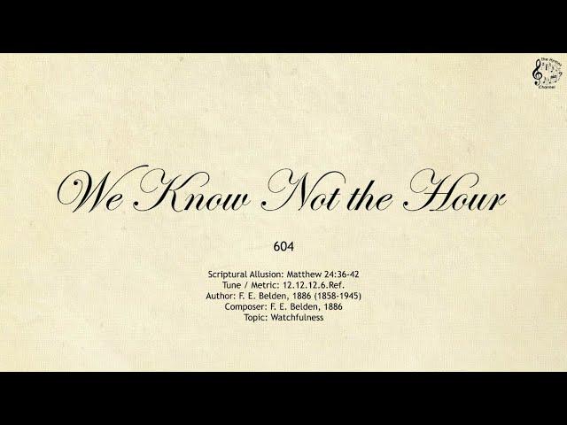 604 We Know Not the Hour || SDA Hymnal || The Hymns Channel