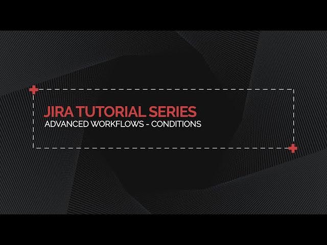 Jira Advanced  Workflows - Conditions #jira #atlassian #descript