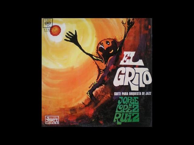 Jorge Lopez Ruiz - El Grito (1967) [FULL ALBUM]