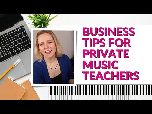 Business Tips for Private Music teachers  - No more headaches!