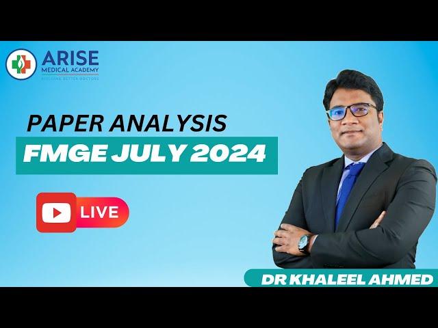 FMGE July 2024 Analysis : Dr. Khaleel | Arise Medical Academy