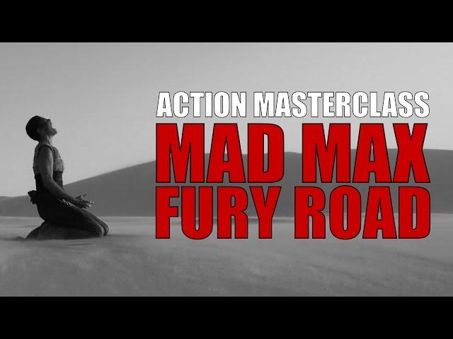 Action Masterclass: Mad Max: Fury Road - The Rhythm of Chaos