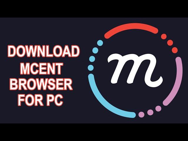 MCENT BROWSER FOR PC : HOW TO INSTALL MCENT BROWSER ON PC? (WINDOWS & MAC) [2020]