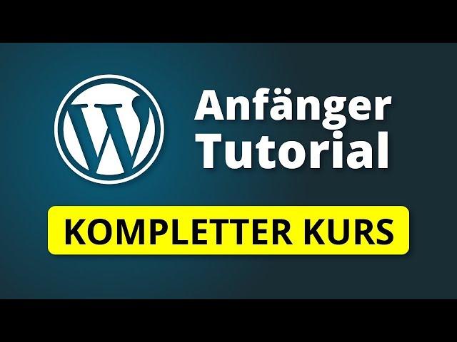 WordPress Tutorial für Anfänger - Webseiten erstellen lernen (deutsch)