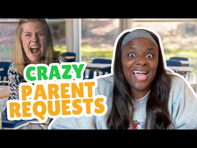 Teacher Reacts to Crazy Parent Requests (Part 16.2)