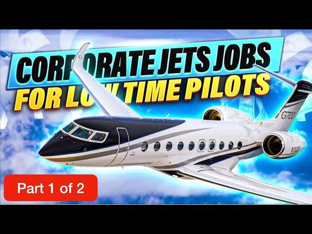 Corporate Jet Jobs for Low Time Pilots (Part 1 of 2)