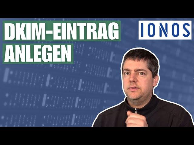 IONOS: DKIM-Eintrag anlegen / aktivieren