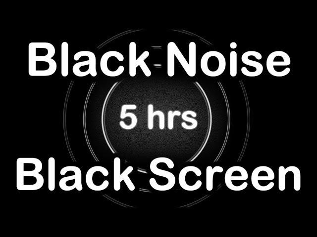 Black Noise Black Screen ▶️ Relax, Sleep, Study, Focus. 5 Hours