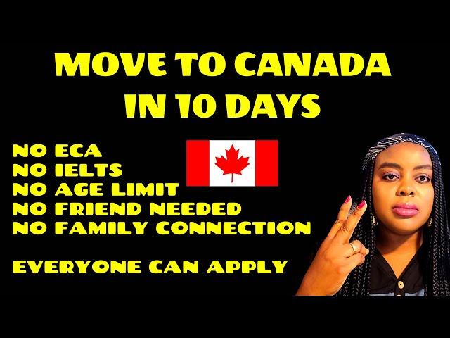 Move to CANADA in 10 Days | No IELTS, No Age Limit, No ECA & No Friend or Family Connection Required