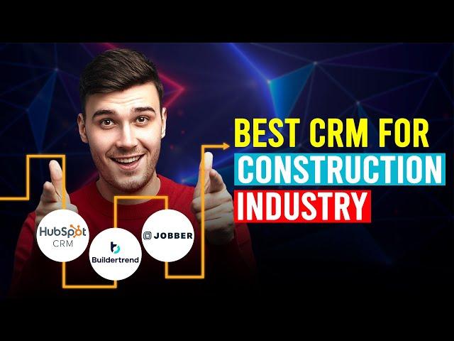 Best CRM For The Construction Industry (HubSpot vs Buildertrend vs Jobber)