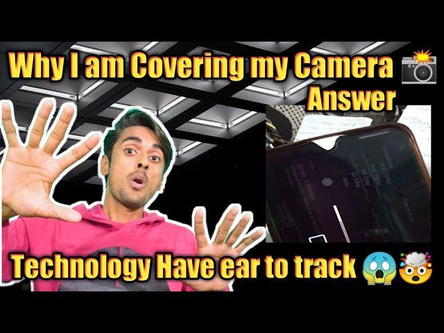 Why I am Covering My Camera Answer Technology have Ear to track more