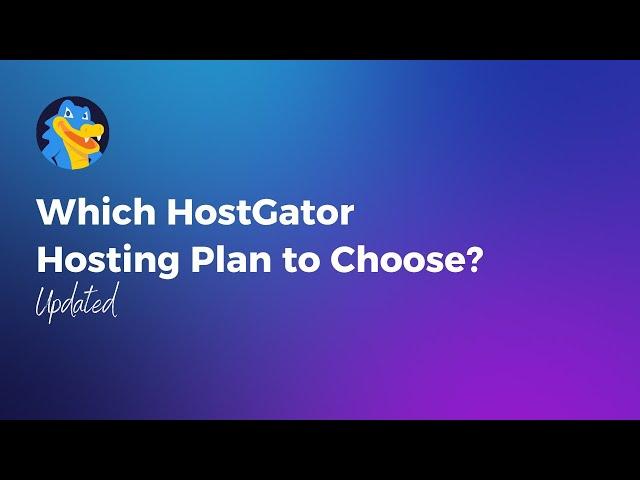 Which HostGator Shared Hosting Plan to Choose? | HostGator Plans Compared (Updated)