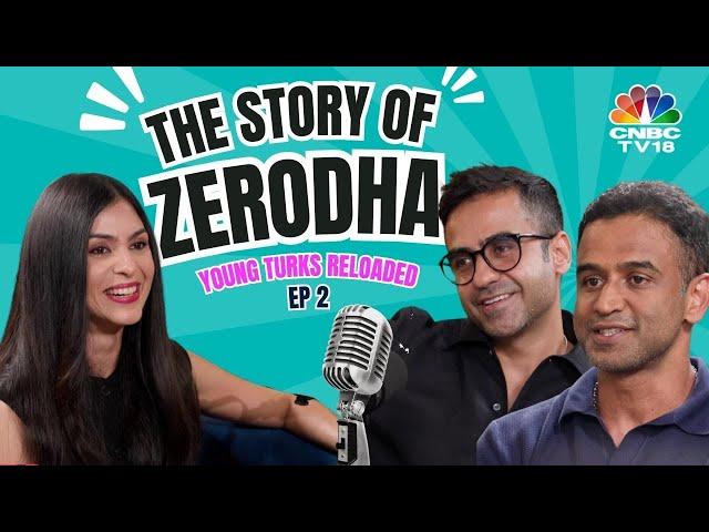 Young Turks Reloaded: Ep 2 | Zerodha Journey: Nithin, Nikhil Kamath Podcast | Kailash Nadh | N18V