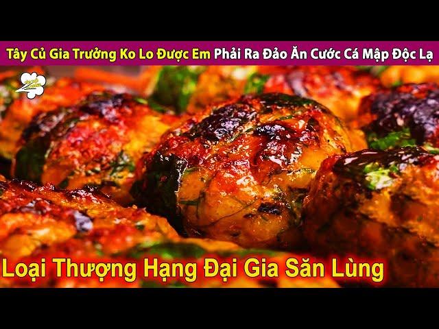 Tây Củ Gia Trưởng Ko Lo Được Em Phải Ra Đảo Ăn Cước Cá Mập Độc Lạ | Review Con Người Và Cuộc Sống