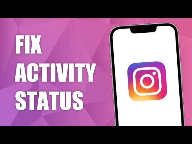 How to Fix Instagram Activity Status Not Working! (2023)