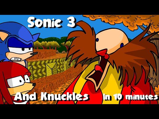 Sonic 3 and Knuckles in 10 minutes.