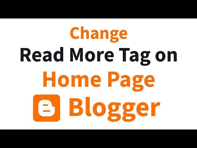 How to Change Read More tag on Home Page - Blogger Blog