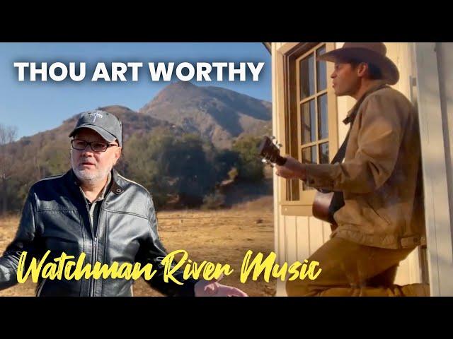 THOU ART WORTHY - WATCHMAN RIVER MUSIC