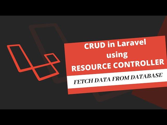 Laravel CRUD: Fetch & Display Data using Resource Controller with Eloquent Model | CRUD in Laravel