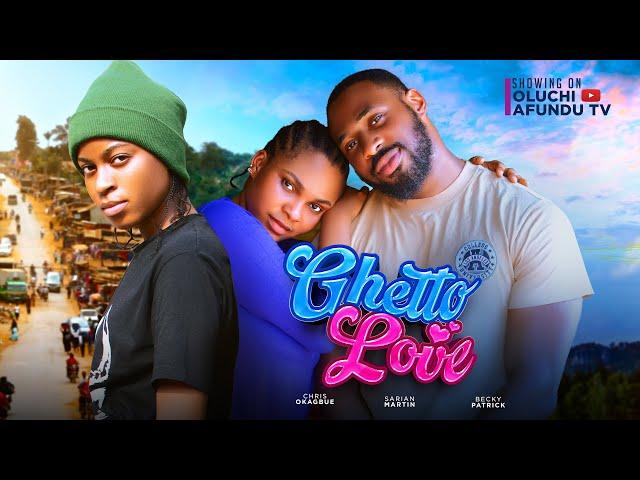 GHETTO LOVE- CHRIS OKAGBUE, SARIAN MARTIN, BECKY PATRICK, SIR CHRIS AKWARANDU