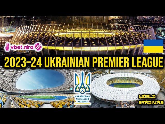 2023–24 Ukrainian Premier League Stadiums   Українська Прем'єр ліга 